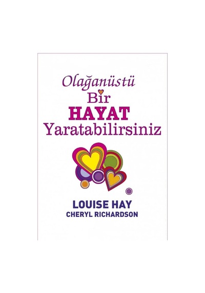 Olağanüstü Bir Hayat Yaratabilirsiniz - Louise Hay Cheryl Richardson İlk Baskı 2014