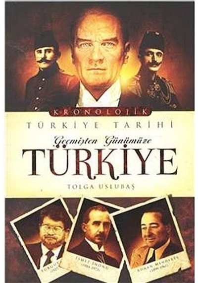 Geçmişten Günümüze Türkiye - Tolga Uslubaş - Venedik Yayınları
