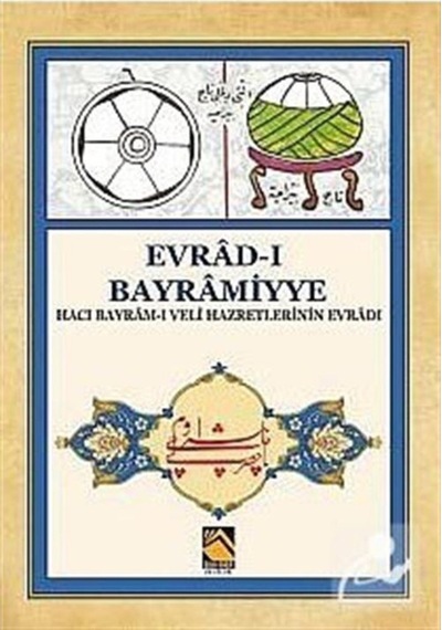 Evrad-ı Bayramiyye (Hacı Bayram-ı Veli Hazretlerinin Evrad-ı) ... 9786054530342