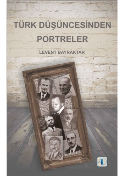 Türk Düşüncesinden Portreler  - Levent Bayraktar  - Aktif Düşünce Yayıncılık