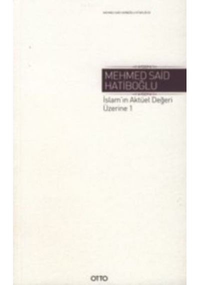 İslam'ın Aktüel Değeri Üzerine 1 - Mehmed Said Hatiboğlu - Otto