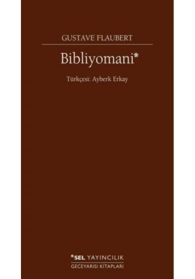 Bibliyomani - Gustave Flaubert - Sel Yayıncılık