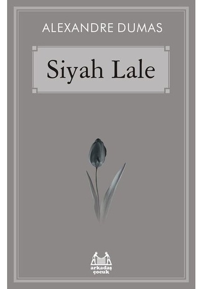 Siyah Lale - Alexandre Dumas - Arkadaş Yayıncılık