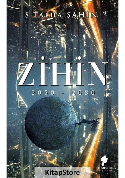 Zihin 2050 - 2080 - S. Talha Şahin - Morena Yayınevi