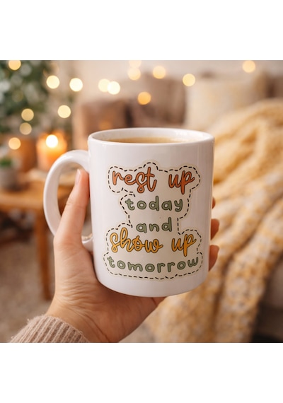Motivasyon Mesajlı Porselen Kupa Model 146 Rest Up Today, Show Up Tomorrow Yazılı Kahve & Çay Kupası Hediye Fikri Diğer