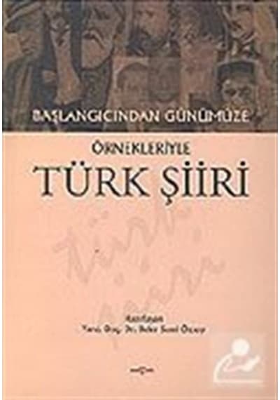 Başlangıcından Günümüze Örnekleriyle Türk Şiiri- Akçağ Yayınları