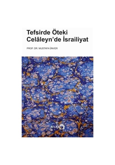 Tefsirde Öteki Celaleyn'de İsrailiyat - Mustafa Ünver - Atlas Kitap