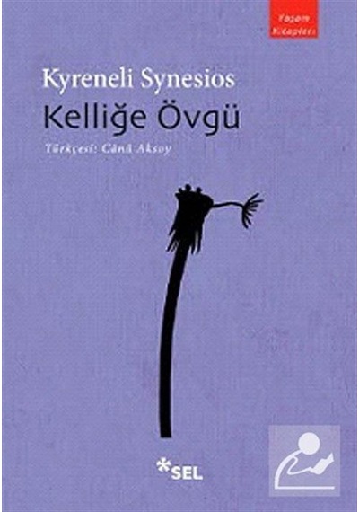 Kelliğe Övgü - Kyreneli Synesios - Sel Yayıncılık