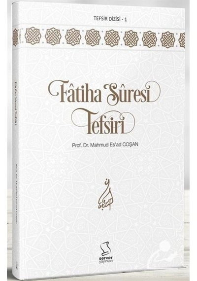 Fatiha Suresi Tefsiri / Prof. Dr. Mahmud Esad Coşan 9789752420571