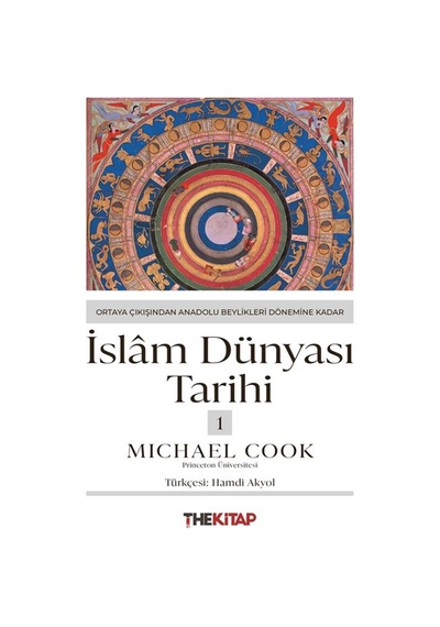 İslam Dünyası Tarihi 1: Ortaya Çıkışından Anadolu Beylikleri D...