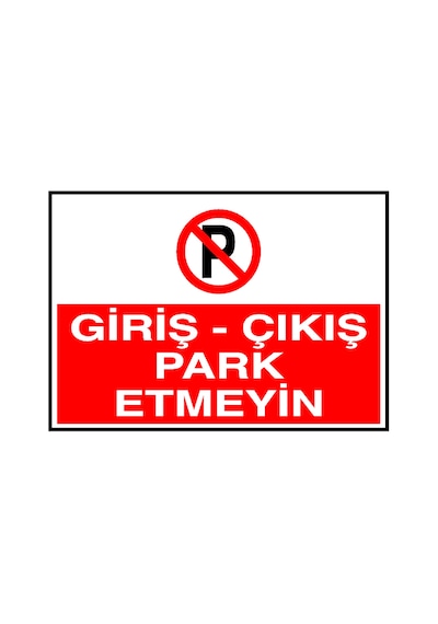 Giriş Çıkış Park Etmeyin  Metal Uyarı Levhası