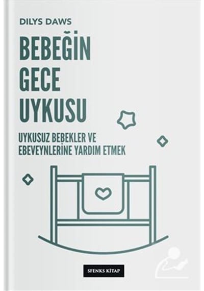 Bebeğin Gece Uykusu: Uykusuz Bebekler ve Ebeveynlerine Yardım Etmek - Dilys Daws - Sfenks Kitap