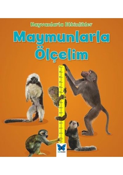 Maymunlarla Ölçelim-Hayvanlarla Etkinlikler - Tracey Steffora - Mavi Kelebek