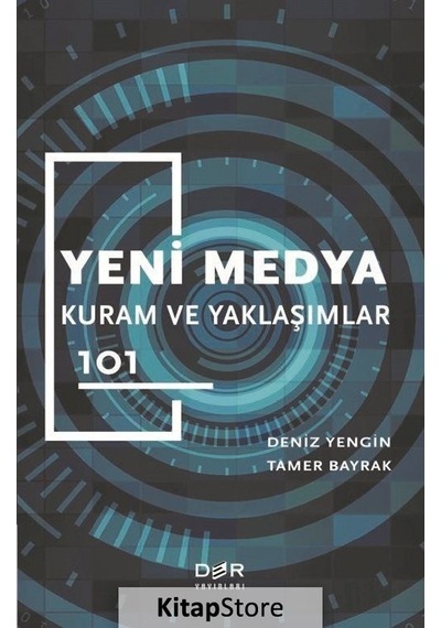Yeni Medya - Kuram ve Yaklaşımlar 101 - Deniz Yengin - Der Yayınları