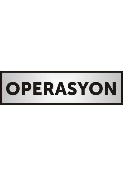 Operasyon Yazılı Kapı Yazısı ,Yönlendirme Levhası ,Gümüş