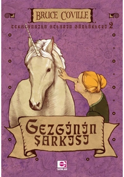 Tekboynuzlu Atların Günlükleri 2 - Gezgin'in Şarkısı - Bruce Coville - E Yayınları