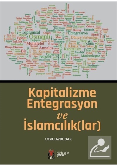 Kapitalizme Entegrasyon ve İslamcılıklar - Utku Aybudak - DBY Yayınları