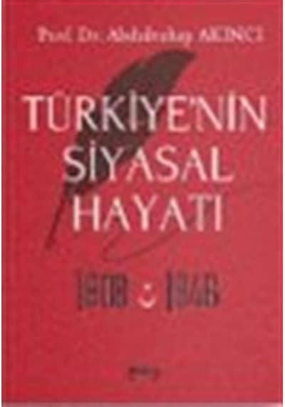 Türkiye'nin Siyasal Hayatı 1808-1946 / Abdulvahap Akıncı