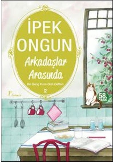 Arkadaşlar Arasında - Bir Genç Kızın Gizli Defteri 2 - İpek Ongun - Artemis Yayınları