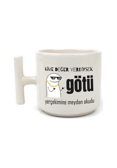 Kime Değer Verdiysek Götü Yerçekimine Meydan Okudu Baskılı Beyaz Kulplu T Kupa
