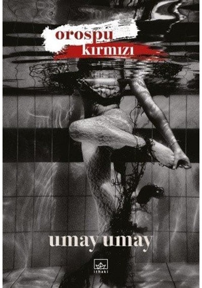 Orospu Kırmızı - Umay Umay - İthaki Yayınları