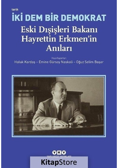 İki Dem Bir Demokrat: Eski Dışişleri Bakanı Hayrettin Erkmen'in Anıları- Yapı Kredi Yayınları