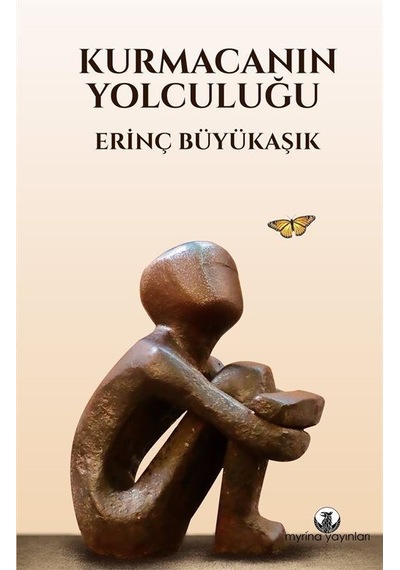 Kurmacanın Yolculuğu - Erinç Büyükaşık - Myrina Yayınları