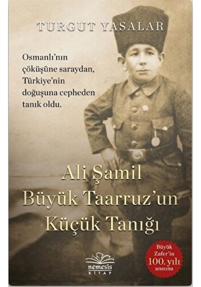 Ali Şamil Büyük Taarruz'un Küçük Tanığı - Turgut Yasalar - Nemesis Kitap