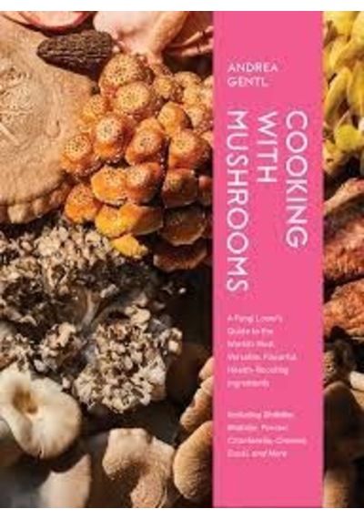 Cooking With Mushrooms - Andrea Gentl