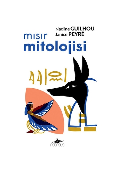 Mısır Mitolojisi / Nadine Guilhou