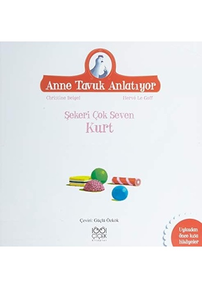 Şekeri Çok Seven Kurt: Anne Tavuk Anlatıyor Uykudan Önce Kısa Hikayeler