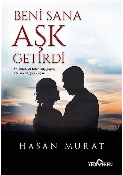 Beni Sana Aşk Getirdi - Hasan Murat - Yediveren Yayınları