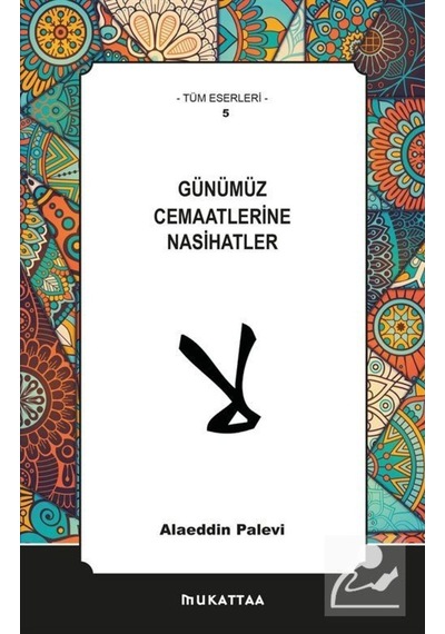 Günümüz Cemaatlerine Nasihatler - Alaeddin Palevi - Mukattaa