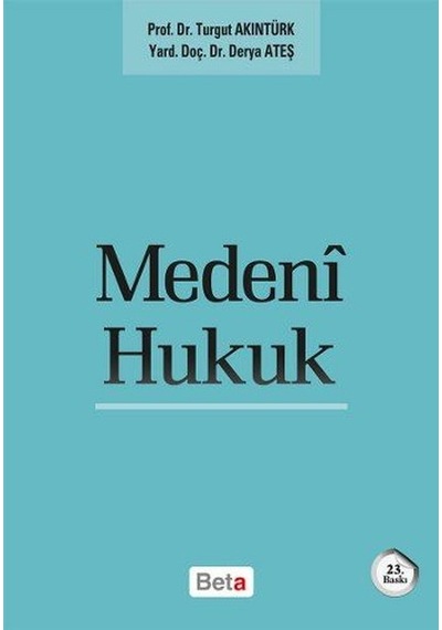 Medeni Hukuk - Derya Ateş -  Turgut Akıntürk - Beta Yayınları