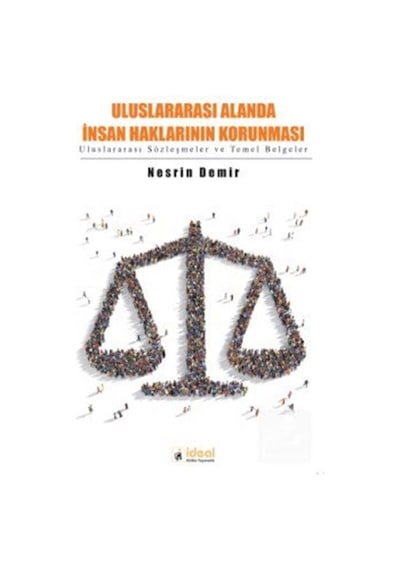 Uluslararası Alandaa İnsan Haklarının Korunması - Nesrin Demir - İdeal Kültür Yayıncılık