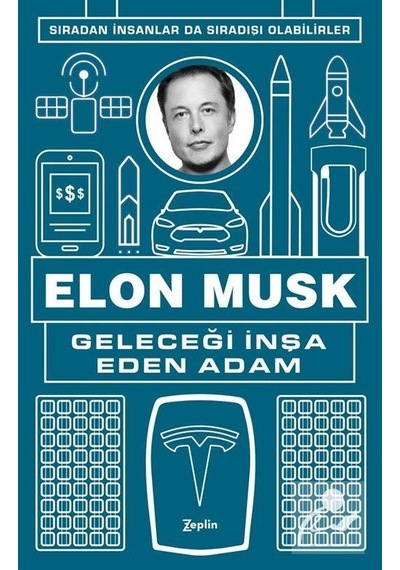 Geleceği Inşa Eden Adam Elon Musk / Kolektif