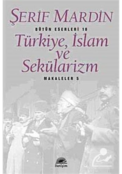Türkiye, İslam ve Sekülarizm / Şerif Mardin