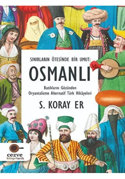 Sınırların Ötesinde Bir Umut -  Osmanlı -  Cezve Kitap