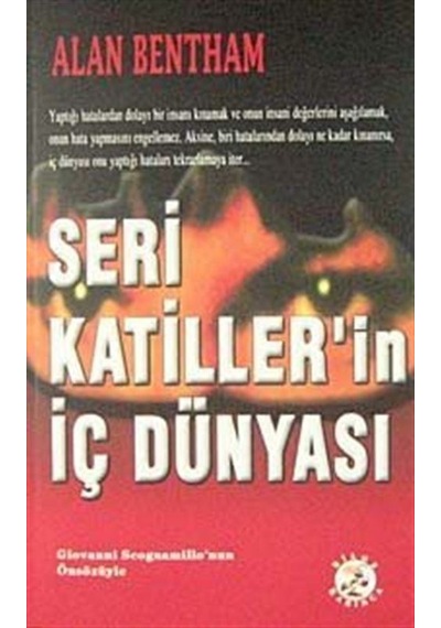 Seri Katiller'in İç Dünyası - Alan Bentham - Bilge Karınca Yayınları