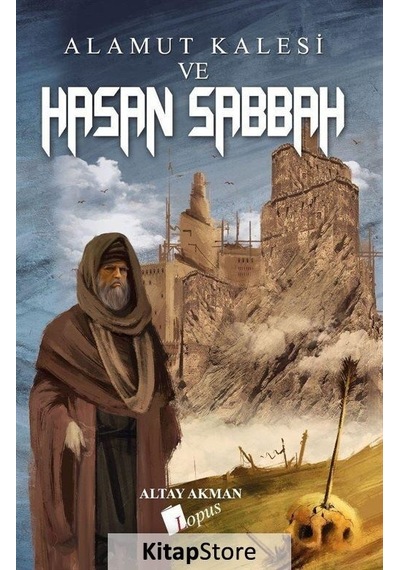 Alamut Kalesi Ve Hasan Sabbah / Altay Akman