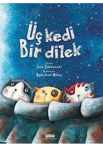 Üç Kedi Bir Dilek - Sara Şahinkanat - Yapı Kredi Yayınları