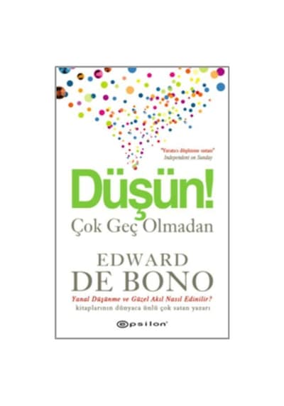 Düşün! Çok Geç Olmadan - Edward De Bono - Epsilon Yayınevi