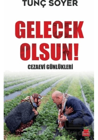 Gelecek Olsun - Cezaevi Günlükleri Kırmızı Kedi Yayınevi