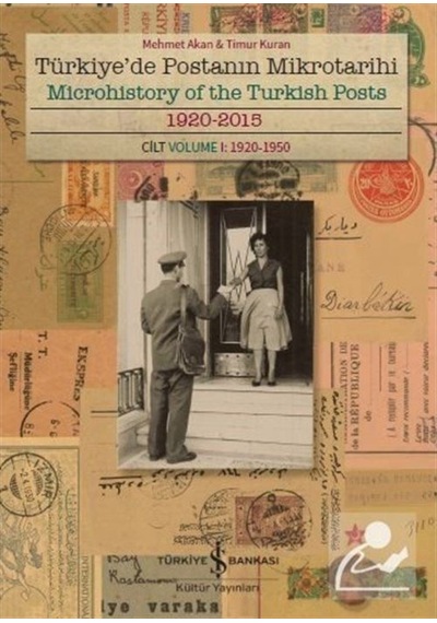 Türkiye'De Postanın Mikrotarihi 1920-2015 Cilt I: 1920-1950 / ... 9786052958926