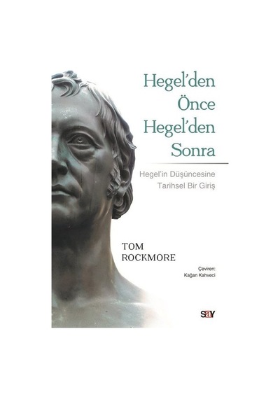 Hegel'den Önce Hegel'den Sonra - Tom Rockmore - Say Yayınları