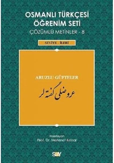 Osmanlı Türkçesi Öğrenim Seti Çözümlü Metinler 8-(Seviye-İleri) Aruzlu Güfteler- Say Yayınları