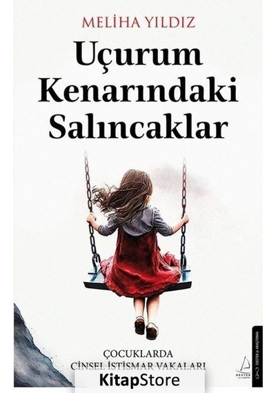 Uçurum Kenarındaki Salıncaklar - Çocuklarda Cinsel İstismar Vakaları - Meliha Yıldız - Destek Yayınları