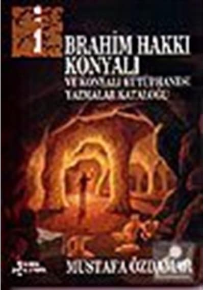 Ibrahim Hakkı Konyalı / ve Konyalı Kütüphanesi Yazmalar Katalo.