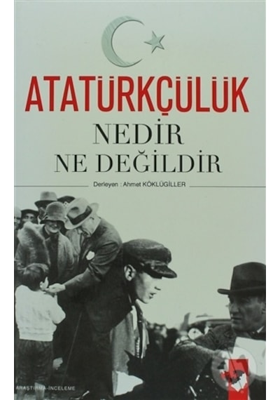 Atatürkçülük Nedir Ne Değildir