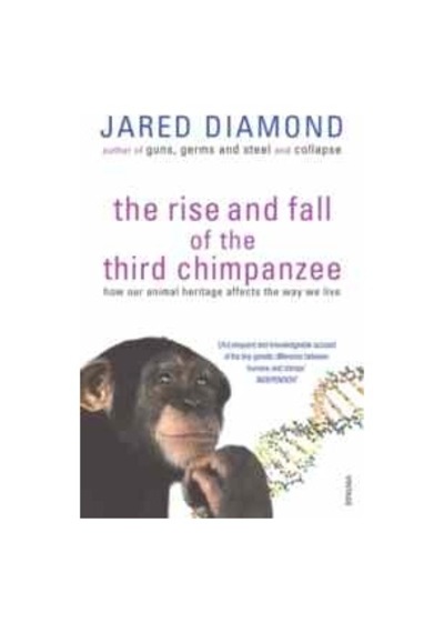 The Rise and Fall of the Third Chimpanzee - Jared Diamond - Vintage
